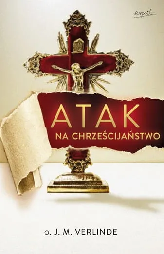 Atak na chrześcijaństwo - O. Józef Maria Verlinde e-religijne.pl
