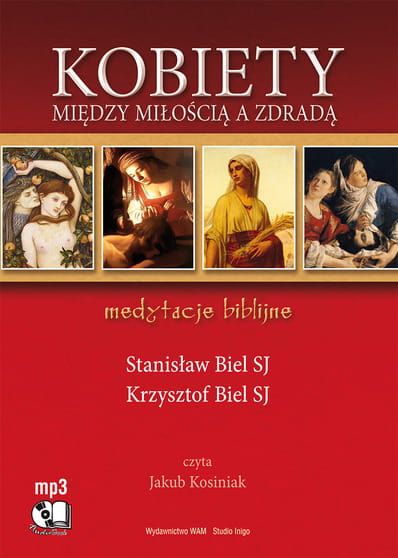 KOBIETY - MIĘDZY MIŁOŚCIĄ A ZDRADĄ. Medytacje biblijne - Stanisław Biel SJ, Krzysztof Biel SJ (płyta z MP3) e-religijne.pl