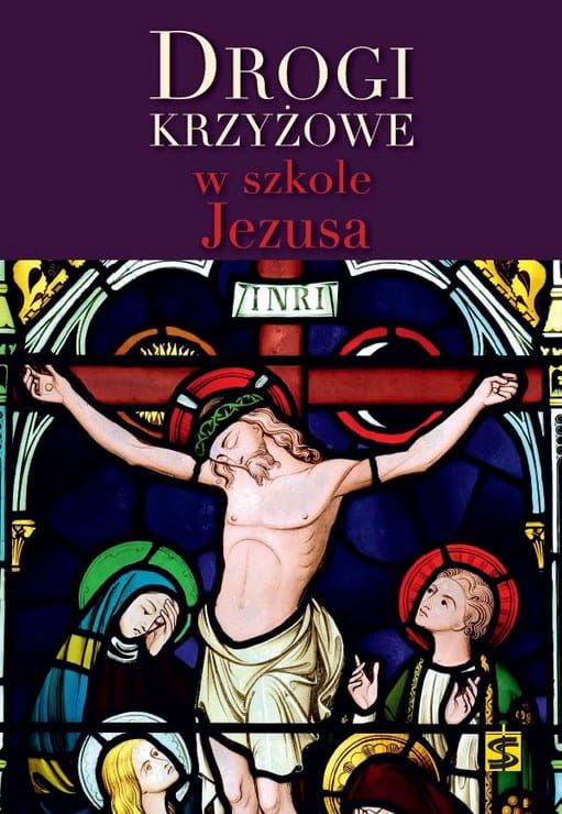 Drogi krzyżowe w szkole Jezusa - ks. Marcin Cholewa, ks. Marek Gilski