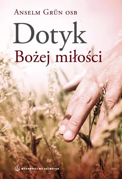 Dotyk Bożej miłości - Anselm Grn OSB e-religijne.pl
