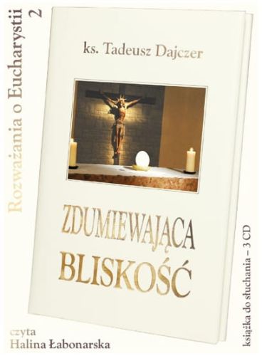 Zdumiewająca bliskość - audiobook - ks. Tadeusz Dajczer (3 płyty CD) e-religijne.pl