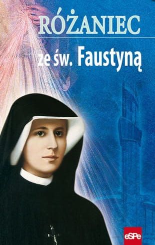 Różaniec ze św. Faustyną - oprac. Małgorzata Kremer e-religijne.pl