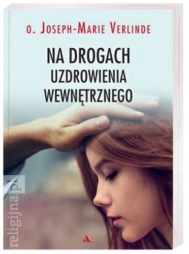 Na drogach uzdrowienia wewnętrznego - Verlinde Joseph-Marie e-religijne.pl