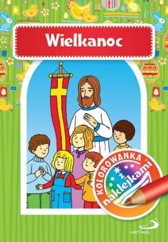 Wielkanoc - Kolorowanka z naklejkami księgarnia chrześcijańska e-religijne.pl EDYCJA ŚWIĘTEGO PAWŁA