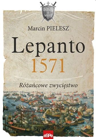 Książka LEPANTO 1571. Różańcowe zwycięstwo - Marcin Pielesz księgarnia chrześcijańska