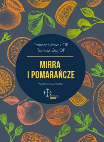 Wydawnictwo WAM - księgarnia religijna - sklep chrześcijański e-religijne.plMirra i pomarańcze - Tomasz Nowak OP, Tomasz Gaj OP (konferencje na płycie MP3)