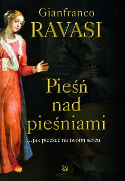 Pieśń nad pieśniami. ...jak pieczęć na twoim sercu - Gianfranco Ravasi e-religijne.pl