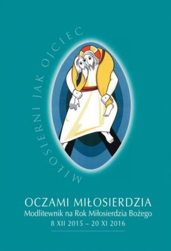 Oczami Miłosierdzia Modlitewnik na Rok Miłosierdzia Bożego wydawnictwo Księży Sercanów Dehon ksiegarnia katolicka 