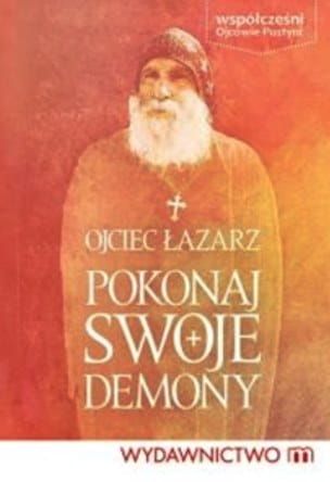 Pokonaj swoje demony. Współcześni Ojcowie Pustyni - Ojciec Łazarz e-religijne.pl