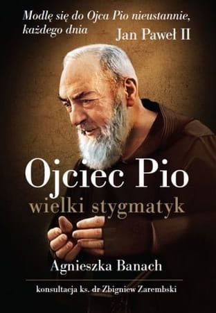 Ojciec Pio. Wielki Stygmatyk - Agnieszka Banach e-religijne.pl