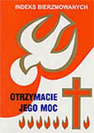 Indeks bierzmowanych wydawnictwo Jedność Otrzymacie Jego moc e-religijne.pl księgarnia
