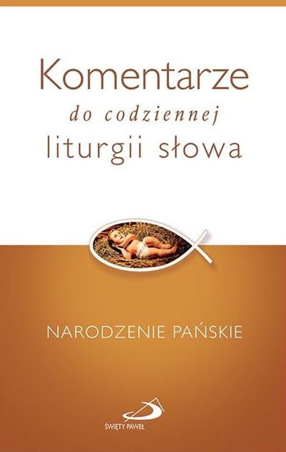 EDYCJA św. Pawła - księgarnia e-religijne.pl Komentarze do codziennej liturgii Słowa  Bożego na okres Narodzenia Pańskiego