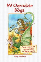 W Ogrodzie Boga. Fascynujące opowieści o świętych - Amy Steedman  e-religijne.pl