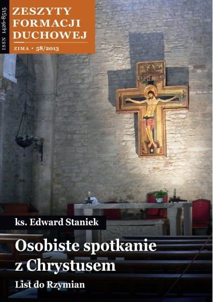 Osobiste spotkanie z Chrystusem. List do Rzymian  ks. Edward Staniek - Zeszyty Formacji Duchowej nr 58