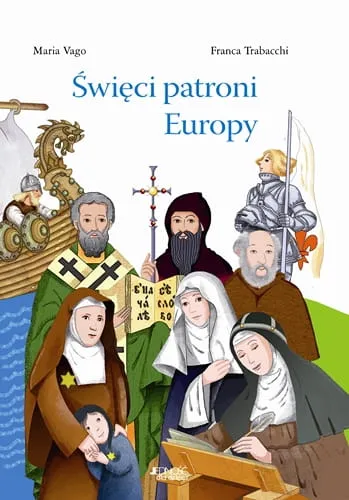 Święci patroni Europy - MARIA VAGO, FRANCA TRABACCHI e-religijne.pl