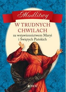 Modlitwy w trudnych chwilach. Za wstawiennictwem Maryi i Świętych Pańskich  e-religijne.pl