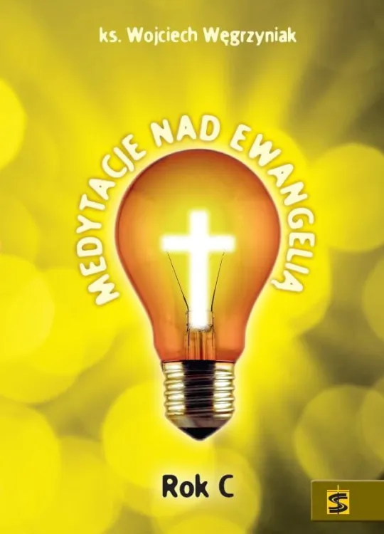 Medytacje nad Ewangelią. Rok C- ks. Wojciech Węgrzyniak wydawnictwo św. Stanisława księgarnia religijna e-religijne.pl