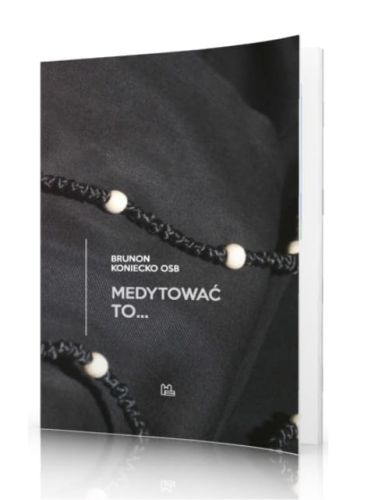 Książka Medytować to... - Brunon Koniecko OSB księgarnia chrześcijańska e-religijne.pl