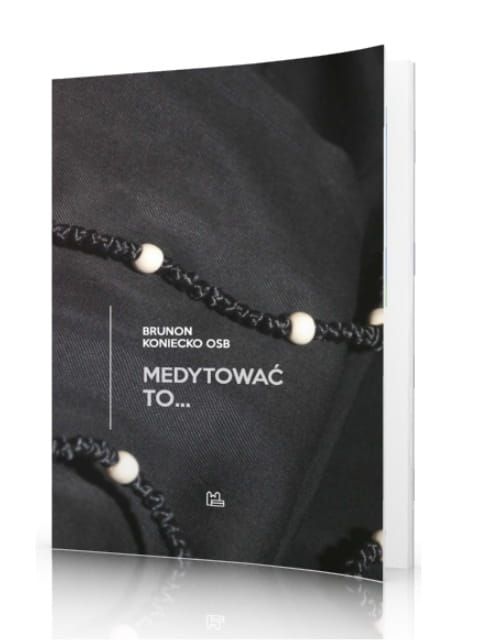 Książka Medytować to... - Brunon Koniecko OSB księgarnia chrześcijańska e-religijne.pl