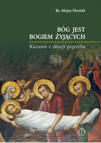 Bóg jest Bogiem żyjących - ks. Alojzy Dróżdż e-religijne.pl