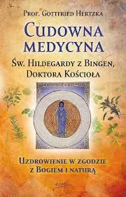 Cudowna medycyna Świętej Hildegardy z Bingen, Doktora Kościoła e-religijne.pl