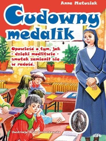 CUDOWNY MEDALIK. Opowieść o tym, jak - dzięki modlitwie - smutek zamienił się w radość e-religijne.pl