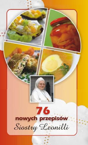 76 nowych przepisów Siostry Leonilli - Siostra Leonilla e-religijne.pl