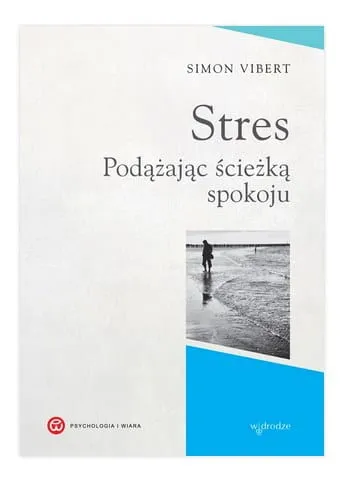Stres. Podążając ścieżką spokoju - Simon Vibert w drodze księgarnia e-religijne.pl