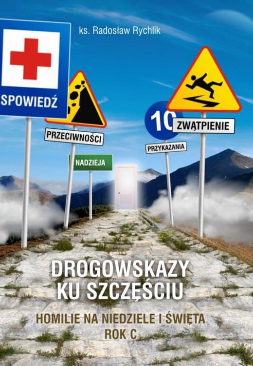 Drogowskazy ku szczęściu. Homilie na niedziele i święta. Rok C - ks. Radosław Rychlik pomoce homiletyczne do kazań wydawnictwo Biblos księgarnia e-religijne.pl