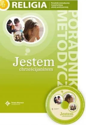  Jestem chrześcijaninem - poradnik metodyczny do nauczania religii w klasie czwartej szkoły podstawowej - red. ks. prof. J. Szpet, D. Jackowiak e-religijne.pl