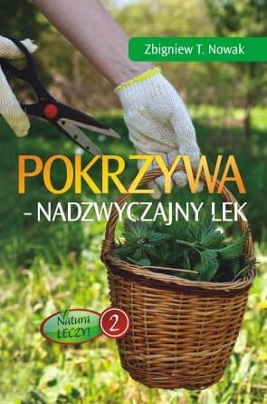 Pokrzywa - nadzwyczajny lek - Zbigniew T. Nowak e-religijne.pl