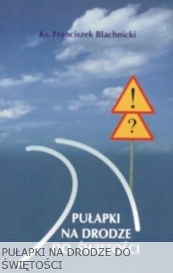 PUŁAPKI NA DRODZE DO ŚWIĘTOŚCI - Blachnicki Franciszek  e-religijne.pl