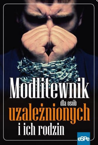 Modlitewnik dla osób uzależnionych i ich rodzin e-religijne.pl