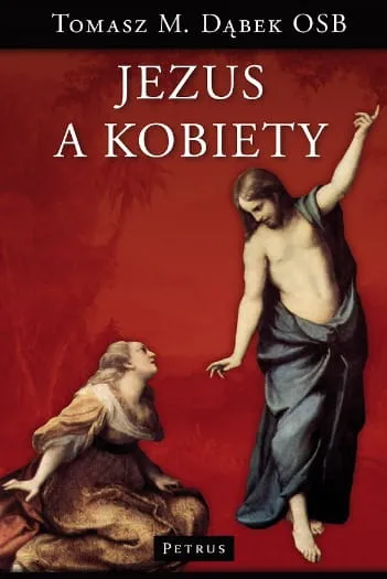 Jezus a kobiety - Tomasz M. Dąbek OSB e-religijne.pl