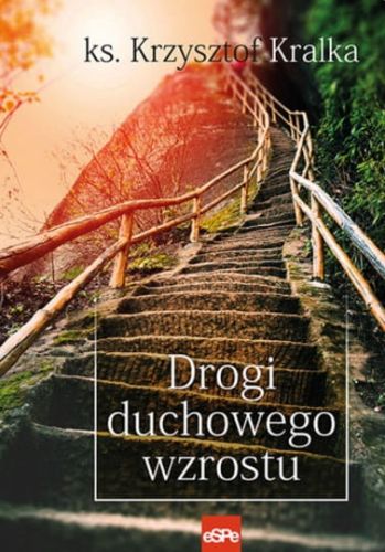 Wydawnictwo Espe: Drogi duchowego wzrostu - ks. Krzysztof Kralka księgarnia religijna sklep e-religijne.pl
