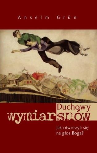  Duchowy wymiar snów. Jak otworzyć się na głos Boga? - o. Anselm Grün