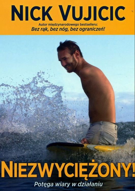 Niezwyciężony. Potęga wiary w działaniu - Nick Vujicic
