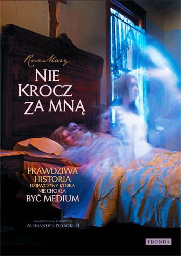 Nie krocz za mną. Prawdziwa historia dziewczyny, która nie chciała być medium - Ks. Aleksander Posacki Sj, RoseMary e-religijne.pl