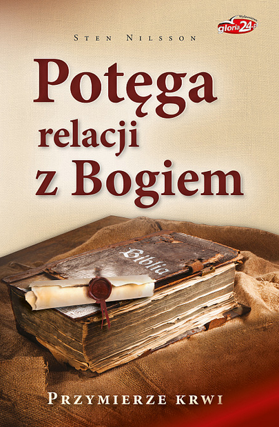 Potęga relacji z Bogiem - Przymierze Krwi - Sten Nilsson wydawnictwo Gloria24.pl księgarnia e-religijne.pl najlepsze chrześcijańskie książki
