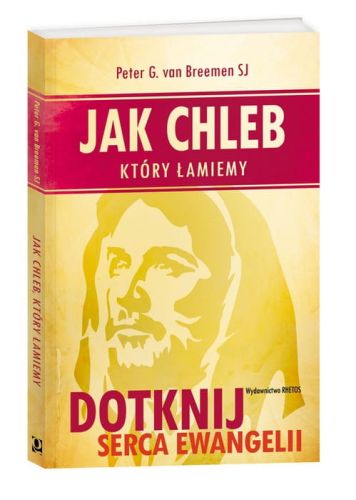 Książka Jak chleb, który łamiemy - Peter G. van Breemen SJ wydawnictwo RHETOS księgarnia chrześcijańska e-religijne.pl