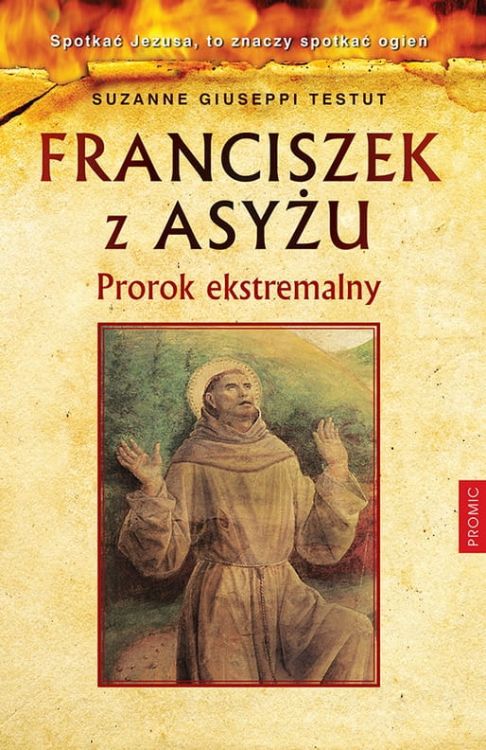 Wydawnictwo PROMIC - księgarnia chrześcijańska e-religijne.pl : książka Franciszek z Asyżu. Prorok ekstremalny - Suzanne Giuseppi Testut 
