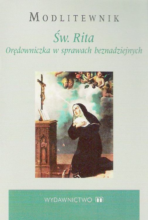 Św. Rita. Orędowniczka w sprawach beznadziejnych - Modlitewnik e-religijne.pl nowenna do sw Rity