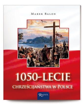 1050-lecie chrześcijaństwa w Polsce - broszura - Marek Balon Dom Wydawniczy Rafael - katolicka księgarnia wysyłkowa e-religijne.pl Pomoce duszpasterskie dla księży i katechetów.