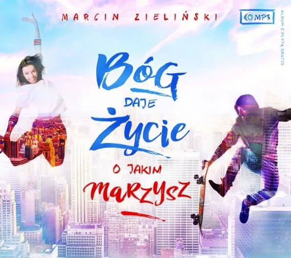 Wydawnictwo Odnowy w Duchu Świętym: Bóg daje życie o jakim marzysz - Marcin Zieliński (płyta CD MP3)