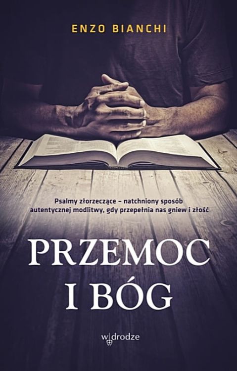 Wydawnictwo W drodze: Przemoc i Bóg - Enzo Bianchi Pomoce w rozważaniu Pisma Świętego