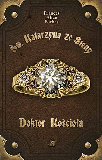 Św. Katarzyna ze Sieny. Doktor Kościoła - Frances Alice Forbes e-religijne.pl