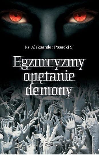 Egzorcyzmy, opętanie, demony - O. Aleksander Posacki SJ e-religijne.pl