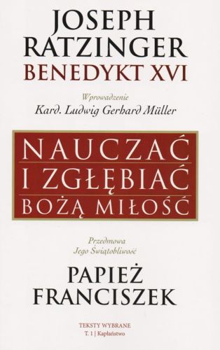 Nauczać i zgłębiać Bożą Miłość - Joseph Ratzinger -Benedykt XVI Wydawnictwo KUL