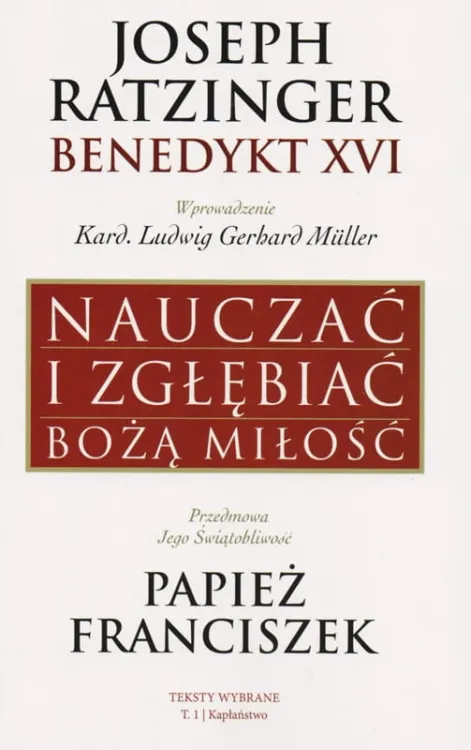 Nauczać i zgłębiać Bożą Miłość - Joseph Ratzinger -Benedykt XVI Wydawnictwo KUL