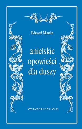 Anielskie opowieści dla duszy - Eduard Martin e-religijne.pl
